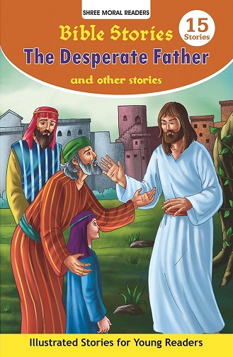 THE DESPERATE FATHER bible stories