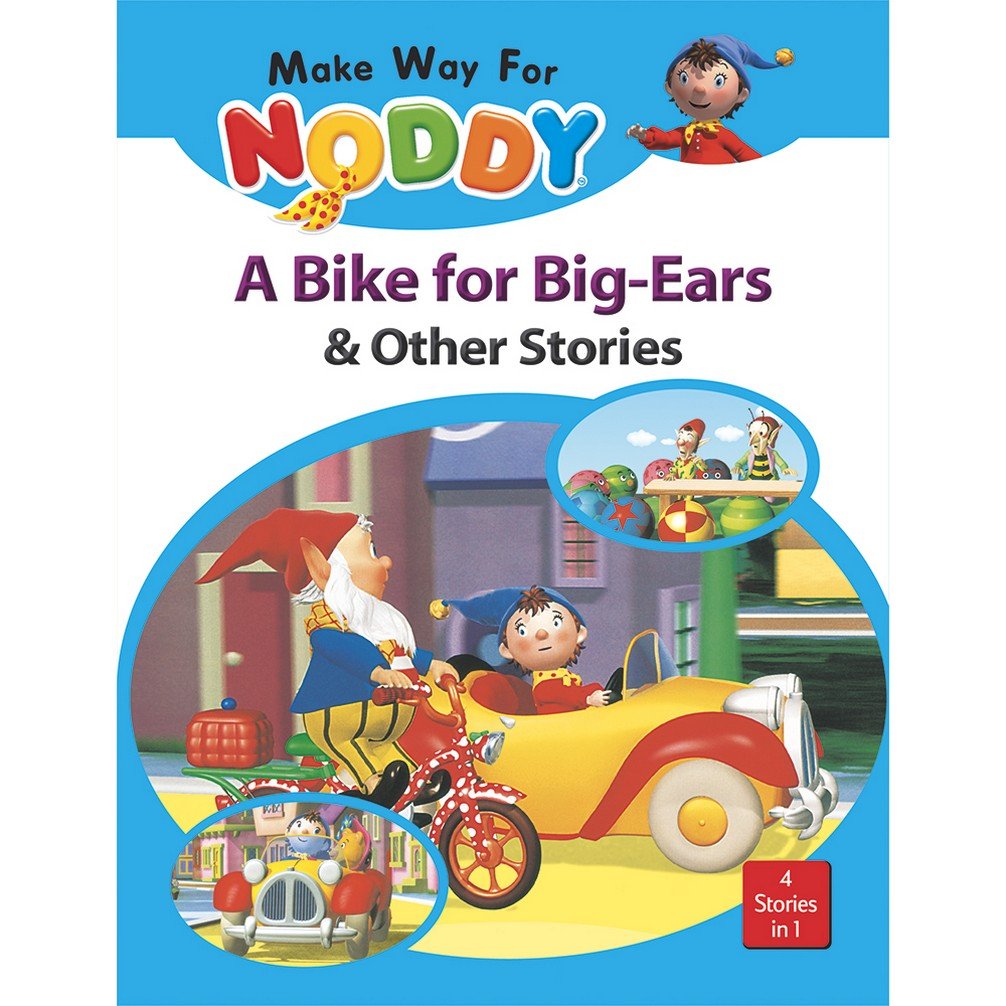 MAKE WAY FOR NODDY A BIKE FOR BIG EARS & OTHE STORIES