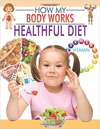 HOW MY BODY WORKS healthful diet