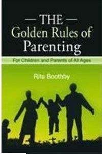 THE GOLDEN RULES OF PARENTING 