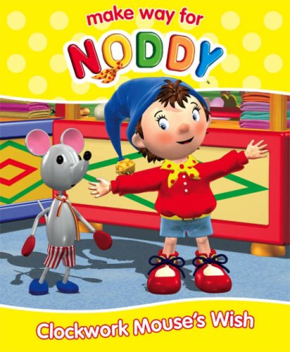 NODDY CLOCKWORK MOUSE'S WISH