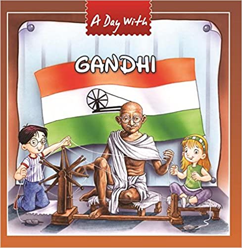 A DAY WITH MAHATMA GANDHI