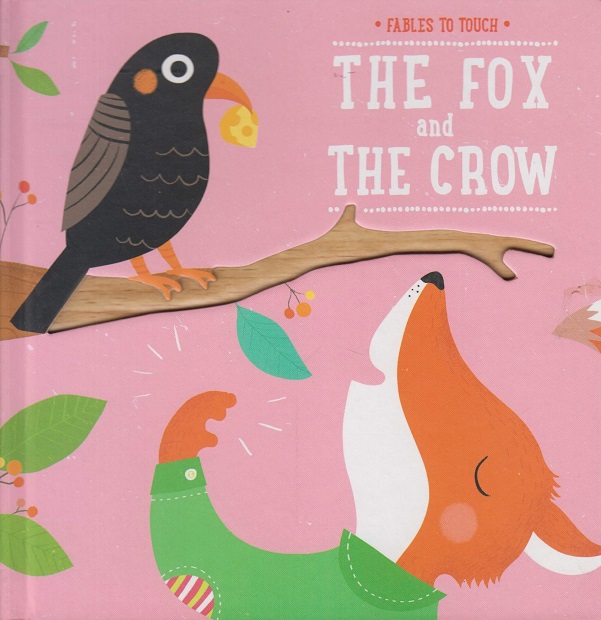 FABLES TO TOUCH THE FOX AND THE CROW