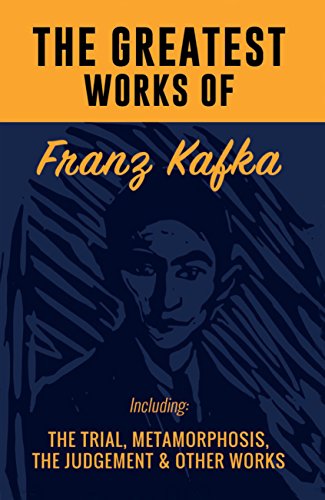 THE GREATEST WORKS OF FRANZ KAFKA