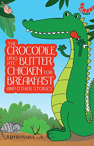 THE CROCODILE WHO ATE BUTTER CHICKEN FOR BREAKFAST