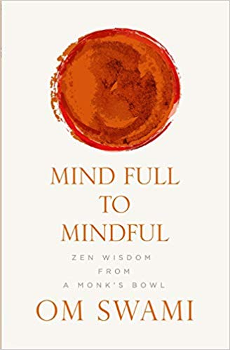 MIND FULL TO MINDFUL Zen Wisdom From a Monk's Bowl