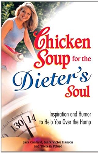 CHICKEN SOUP FOR THE DIETER'S SOUL