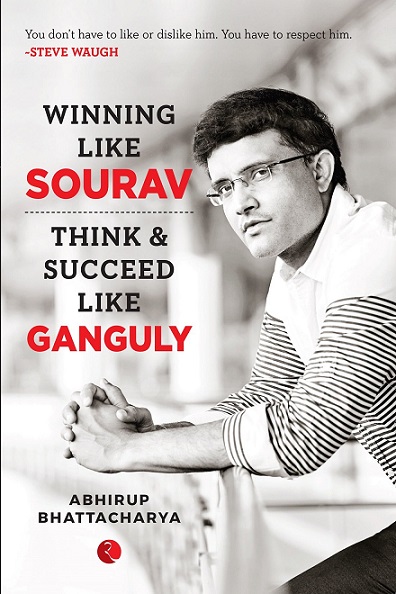 WINNING LIKE SOURAV THINK AND SUCCEED LIKE GANGULY