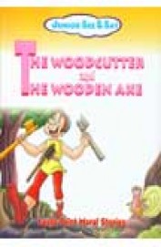 THE WOODCUTTER & THE WOODEN AXE (BOOKPARADISE)