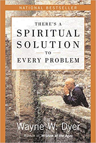THERE'S A SPIRITUAL SOLUTION TO EVERY PROBLEM