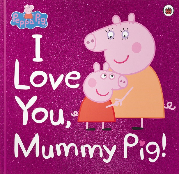 PEPPA PIG I LOVE YOU MUMMY PIG