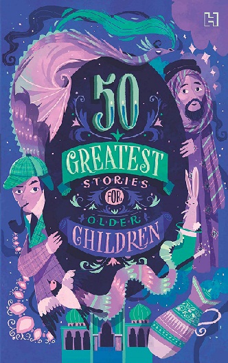 50 GREATEST STORIES FOR OLDER CHILDREN