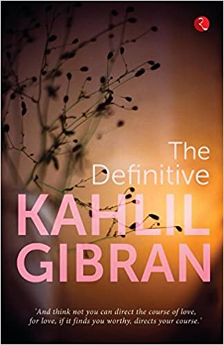 THE DEFINITIVE KAHLIL GIBRAN