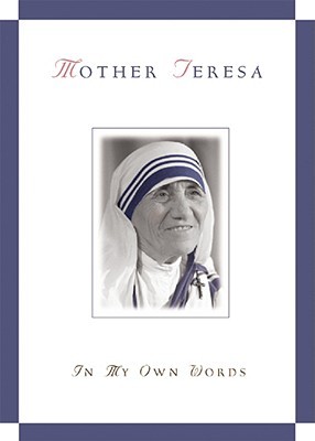 IN MY OWN WORD mother teresa