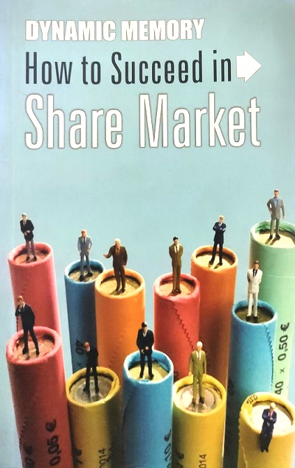 DYNAMIC MEMORY HOW TO SUCCEED IN SHARE MARKET