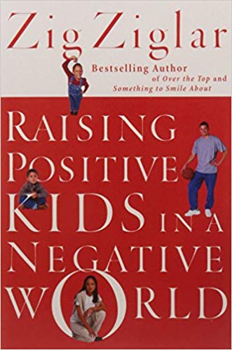 RAISING POSITIVE KIDS IN A NEGATIVE WORLD 