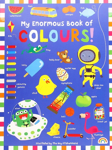 MY ENORMOUS BOOK OF COLOURS