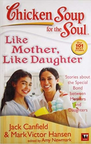 CHICKEN SOUP FOR THE LIKE MOTHER LIKE DAUGHTER