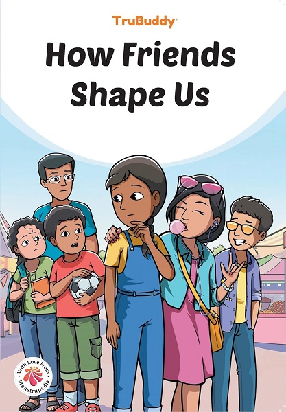 HOW FRIENDS SHAPE US