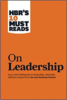 HBR'S 10 MUST READS ON LEADERSHIP