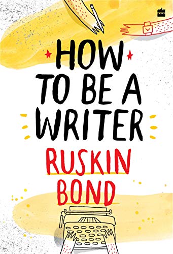 HOW TO BE A WRITER