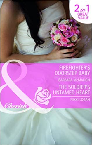 FIREFIGHTER'S DOORSTEP BABY & THE SOLDIER'S UNTAMED HEART