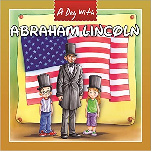A DAY WITH ABRAHAM LINCOLN