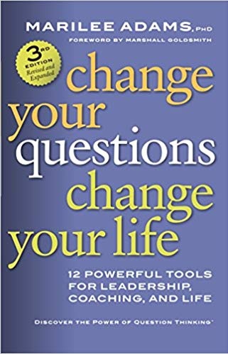 CHANGE YOUR QUESTIONS CHANGE YOUR LIFE
