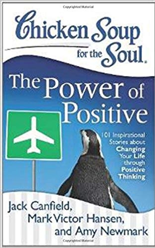 CHICKEN SOUP FOR THE POWER OF POSITIVE