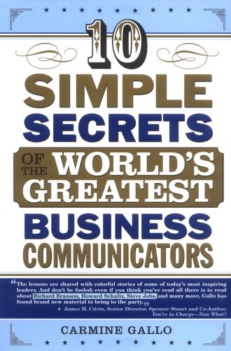 10 SIMPLE SECRETS OF THE WORLD'S GREATEST BUSINESS COMMUNICATORS