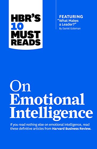 HBR'S 10 MUST READS ON EMOTIONAL INTELLIGENCE 