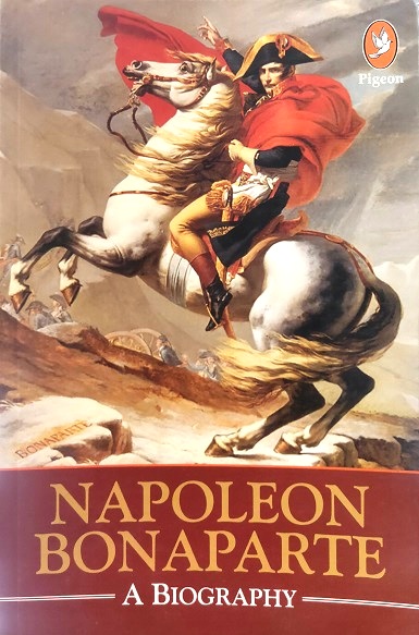 NAPOLEON BONAPARTE a biography