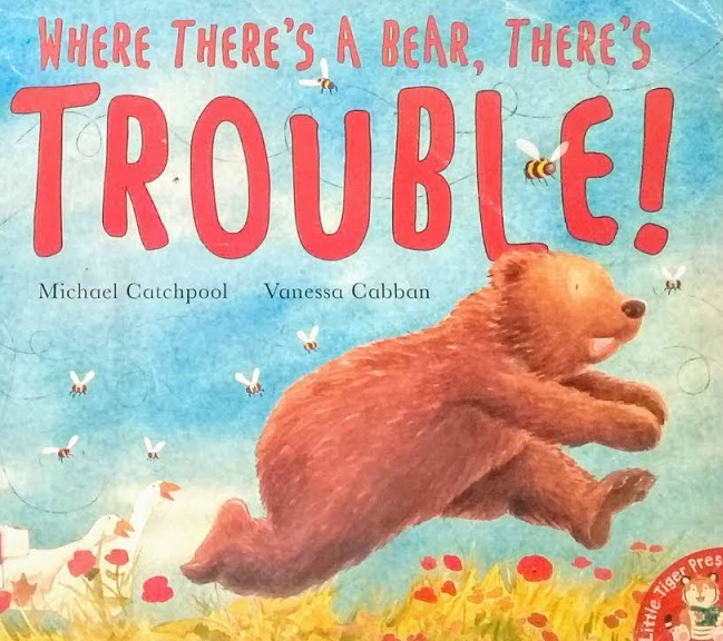 WHERE THERE'S A BEAR THERE'S TROUBLE