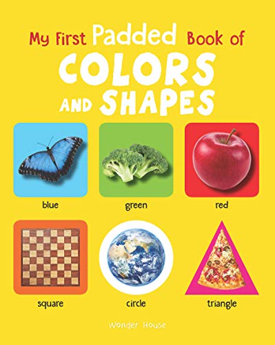 MY FIRST PADDED BOOK OF COLOURS AND SHAPES