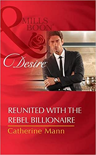 REUNITED WITH THE REBEL BILLIONAIRE