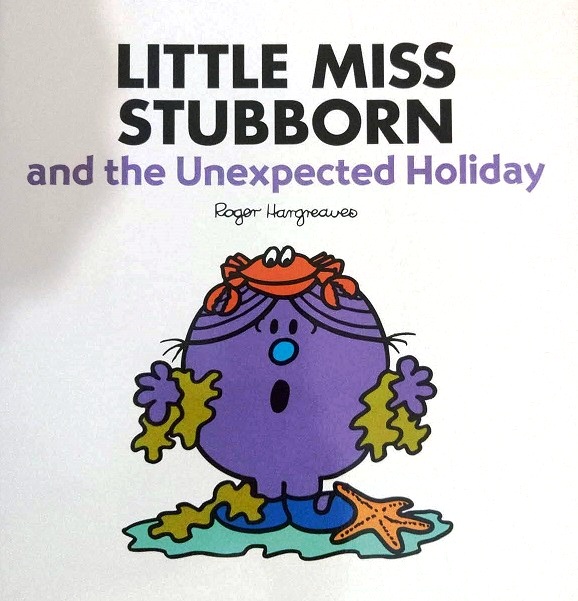 LITTLE MISS STUBBORN and the unexpected holiday