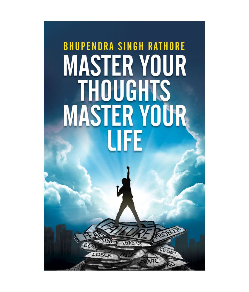 MASTER YOUR THOUGHTS MASTER YOUR LIFE 