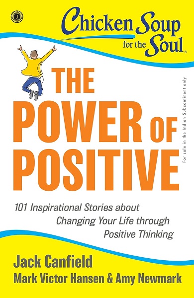 CHICKEN SOUP FOR THE SOUL THE POWER OF POSITIVE
