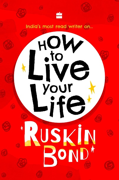 HOW TO LIVE YOUR LIFE