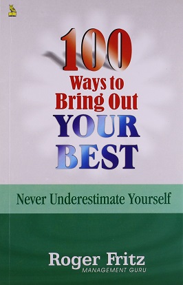 100 WAYS TO BRING OUT YOUR BEST