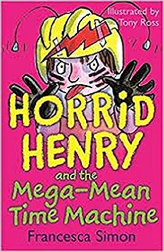 HORRID HENRY AND THE MEGA MEAN TIME MACHINE 