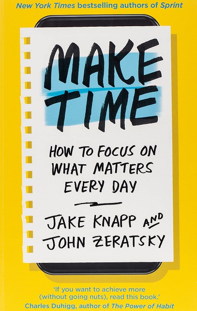 MAKE TIME how to focus on what matters every day