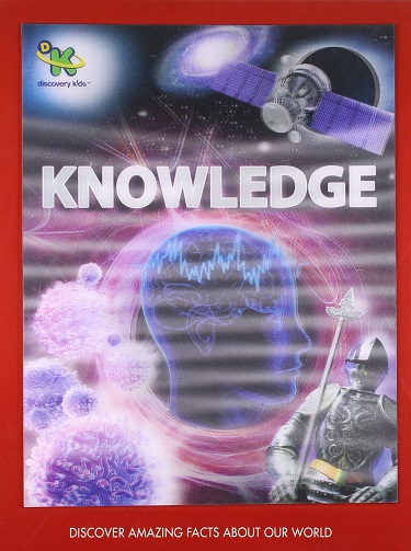 KNOWLEDGE discover amazing facts about our world