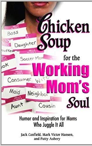CHICKEN SOUP FOR THE WORKING MOM'S SOUL