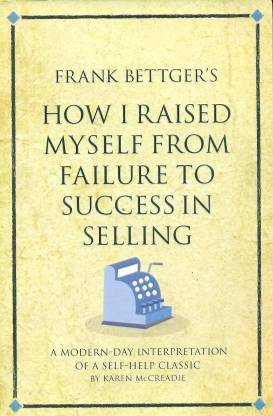 HOW I RAISED MYSELF FROM FAILURE TO SUCCESS IN SELLING 