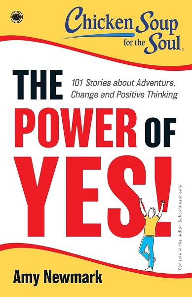 CHICKEN SOUP FOR THE SOUL THE POWER OF YES