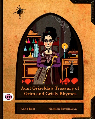 AUNT GRIZELDA'S TREASURY OF GRIM AND GRISLY RHYMES