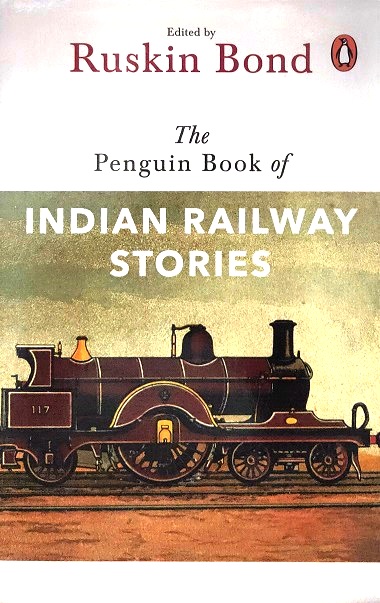 THE PENGUIN BOOK OF INDIAN RAILWAY STORIES