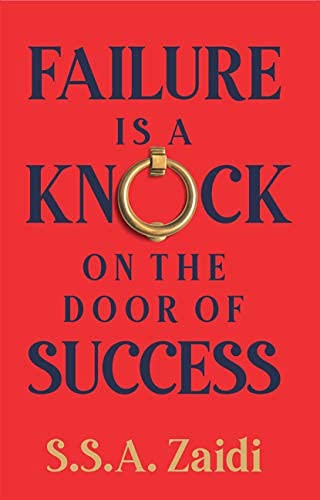 FAILURE IS A KNOCK ON THE DOOR OF SUCCESS