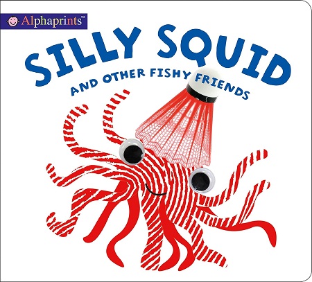 SILLY SQUID and other fishy friends